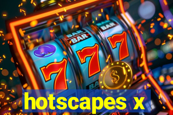 hotscapes x
